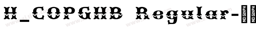 H_COPGHB Regular字体转换 H_COPGHB Regular字体转换